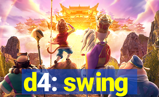 d4: swing